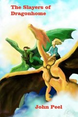 The Slayers Of Dragonhome - PEEL,  John - 9780615567082