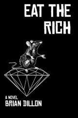 Eat The Rich - Brian M. Dillon - 9780615576503