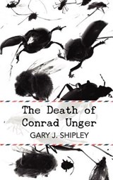 The Death of Conrad Unger - Gary J. Shipley - 9780615600307
