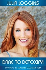 Dare to Detoxify! - Julia Loggins - 9780615601182