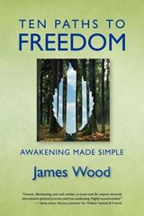Ten Paths to Freedom - James Wood - 9780615604404