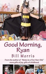 Good Morning, Ryan - Bill G Morris - 9780615609263