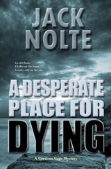 A Desperate Place for Dying: A Garrison Gage Mystery - Scott William Carter - 9780615620176