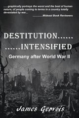 Destitution Intensified - James Gervois - 9780615626864