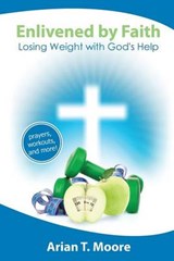 Enlivened by Faith - Arian T Moore - 9780615669311