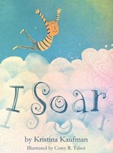 I Soar - KAUFMAN,  Kristina J. - 9780615717111