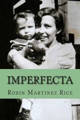Imperfecta - Robin Martinez Rice - 9780615717128