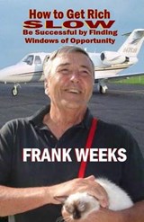 How to Get Rich Slow - Frank Weeks - 9780615762500