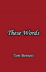 These Words - Tom Bennett - 9780615766195