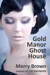 Gold Manor Ghost House - Merry Brown - 9780615797663