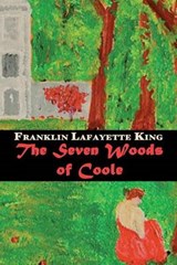 The Seven Woods of Coole - Franklin Lafayette King - 9780615816913