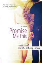 Promise Me This - Sarah Ashley Jones - 9780615834900
