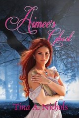 Aimee's Ghost - Tina a Nichols - 9780615843469