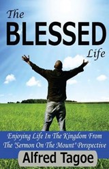 The BLESSED Life - Alfred O Tagoe - 9780615843742