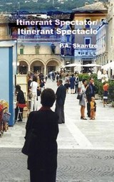 Itinerant Spectator/Itinerant Spectacle - SKANTZE,  P. a. - 9780615858968