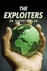 The Exploiters - Harvey A Kaplan - 9780615870946