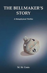 The Bellmaker's Story - M St Croix - 9780615872490