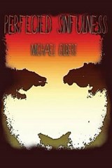 Perfected Sinfulness - Michael J Gilbert - 9780615896717