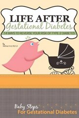 Life After Gestational Diabetes - Mathea Ford - 9780615903231