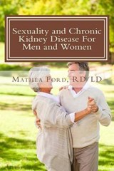 Sexuality and Chronic Kidney Disease For Men and Women - Mathea Ford - 9780615960197