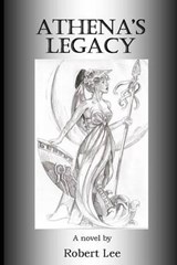 Athena's Legacy - Lecturer in History Robert Lee - 9780615965789