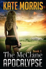 The McClane Apocalypse: Book 1 - Kate Morris - 9780615990880