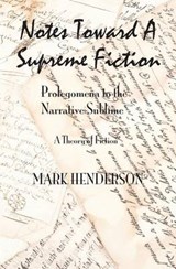 Notes Toward A Supreme Fiction - Mark Henderson - 9780615996394
