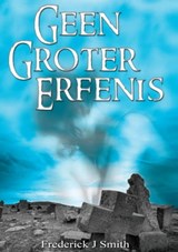 Geen Groter Erfenis - Frederick J Smith - 9780620519724