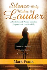 Silence Only Makes It Louder - Mark Frank - 9780620757904