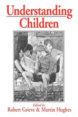 Understanding Children - Robert Grieve ; Martin (Sheffield City Council) Hughes - 9780631153887
