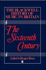 The Blackwell History of Music in Britain, Volume 2 - Roger (Lancaster University) Bray - 9780631179245