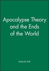 Apocalypse Theory and the Ends of the World | Malcolm Bull | 