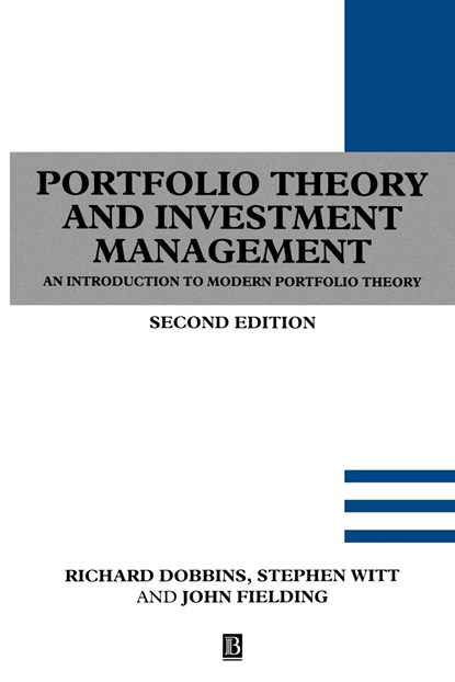 Portfolio Theory and Investment Management, RICHARD (UNIVERSITY OF BRADFORD) DOBBINS ; STEPHEN (UNIVERSITY COLLEGE,  Swansea,) Witt ; John (Cranfield School of Management) Fielding - Paperback - 9780631191827