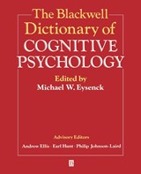 The Blackwell Dictionary of Cognitive Psychology - MICHAEL W. (ROYAL HOLLOWAY AND BEDFORD NEW COLLEGE,  University of London) Eysenck ; Earl (University of Washington) Hunt ; Andrew (University of York) Ellis ; Philip N. (Princeton University, USA) Johnson-Laird - 9780631192572