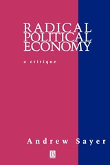 Radical Political Economy - Andrew (Lancaster University) Sayer - 9780631193753