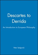 Descartes to Derrida - PETER (UNIVERSITY OF WALES,  College of Cardiff) Sedgwick - 9780631201434