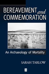 Bereavement and Commemoration - SARAH (UNIVERSITY OF WALES,  Lampeter) Tarlow - 9780631206149