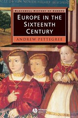 Europe in the Sixteenth Century - Andrew (University of St. Andrew's) Pettegree - 9780631207047