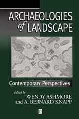 Archaeologies of Landscape - WENDY ASHMORE ; A. BERNARD (UNIVERSITY OF GLASGOW,  UK) Knapp - 9780631211068
