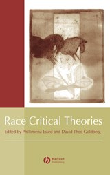 Race Critical Theories - PHILOMENA (UNIVERSITY OF AMSTERDAM) ESSED ; DAVID THEO (UNIVERSITY OF CALIFORNIA,  Irvine) Goldberg - 9780631214373