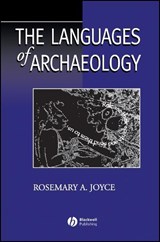 The Languages of Archaeology - ROSEMARY A. (UNIVERSITY OF CALIFORNIA,  Berkeley) Joyce - 9780631221791