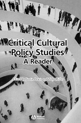 Critical Cultural Policy Studies - Justin (Cardiff University) Lewis ; Toby (University of California at Riverside) Miller - 9780631222996