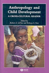 Anthropology and Child Development - ROBERT A. (HARVARD UNIVERSITY) LEVINE ; REBECCA S. (UNIVERSITY OF NORTH CAROLINA,  Chapel Hill) New - 9780631229759