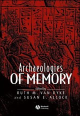 Archaeologies of Memory - Ruth M. Van Dyke ; Susan E. Alcock - 9780631235859