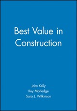 Best Value in Construction - JOHN (DEPARTMENT OF THE BUILT ENVIRONMENT,  Glasgow Caledonian University) Kelly ; Roy (Professor of Construction Procurement and Director of Postgraduate Studies for the Faculty of Construction & the Environment) Morledge ; Sara J. (Sheffield Hallam University) Wilkinson - 9780632056118