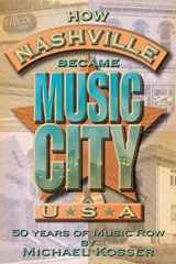 HOW NASHVILLE BECAME MUSIC CIT - Michael Kosser - 9780634098062