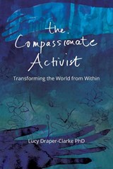 The Compassionate Activist - Lucy Draper-Clarke - 9780639723419