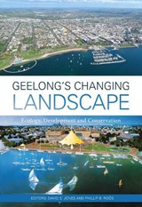 Geelong's Changing Landscape - David S. Jones ; Phillip B. Rooes - 9780643103603
