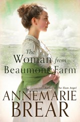The Woman from Beaumont Farm - Annemarie Brear - 9780645033908