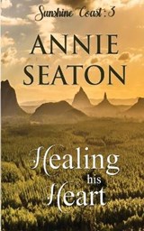Healing His Heart - SEATON,  Annie - 9780645152883